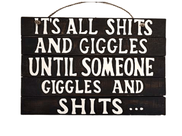Wall Decor " It's All Shits And Giggles.."