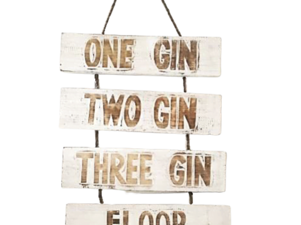 Wall Decor " One Gin, Two Gin. Three Gin, Floor"